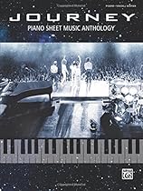 Journey -- Piano Sheet Music Anthology: Piano/Vocal/Guitar Journey -- Piano Sheet Music Anthology: Piano/Vocal/Guitar