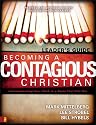 Becoming a Contagious Christian: Six Sessions on Communicating Your Faith in a Style That Fits You (Leader's Guide)