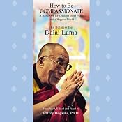 How to Be Compassionate | [His Holiness the Dalai Lama, Jeffrey Hopkins, Ph.D. (editor and translator)]