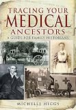Tracing your medical ancestors : a guide for family historians