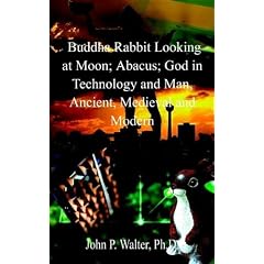 Buddha Rabbit Looking at Moon; Abacus; God in Technology and Man, Ancient, Medieval and Modern