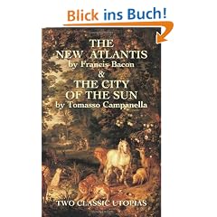The New Atlantis and the City of the Sun: Two Classic Utopias
