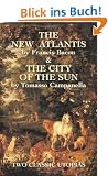 The New Atlantis and the City of the Sun: Two Classic Utopias