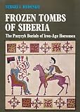 Frozen tombs of Siberia : the Pazyryk burials of Iron Age horsemen