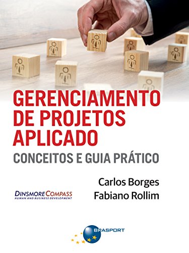 Gerenciamento de Projetos Aplicado: conceitos e guia prático (Portuguese Edition)