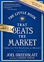 The Little Book That Still Beats the Market: Your Safe Haven in Good Times or Bad (Little Books. Big Profits)