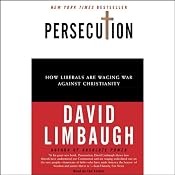 Persecution: How Liberals Are Waging War Against Christianity | [David Limbaugh]