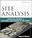 Site Analysis: A Contextual Approach to Sustainable Land Planning and Site Design - Hard-Cover