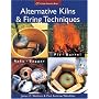 Alternative Kilns and Firing Techniques: Raku - Saggar - Pit - Barrel (Lark Ceramics Books)