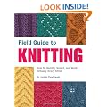 Field Guide to Knitting: How to Identify, Select and Create Virtually Every Stitch (Field Guide To...)