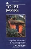 The Toilet Papers: Recycling Waste and Conserving Water