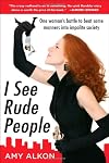 I see rude people : one woman's battle to beat some manners into impolite society