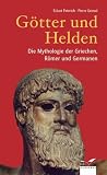 Produkt-Bild: G&ouml;tter und Helden: Die Mythologie der Griechen, R&ouml;mer und Germanen