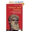 G�tter und Helden: Die Mythologie der Griechen, R�mer und Germanen