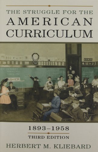 The Struggle for the American Curriculum, 1893-1958 by Kliebard, Herbert M. (2004) Paperback