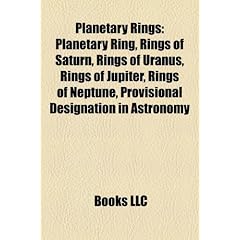 Planetary Rings: Planetary Ring, Rings of Saturn, Rings of Uranus, Rings of Jupiter, Rings of Neptune, Provisional Designation in Astro