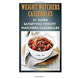 weight watchers casseroles 21 super satisfying weight watchers casseroles weight watchers simple start weight