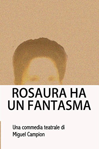 ROSAURA HA UN FANTASMA (Italian Edition)