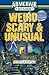 Weird, Scary and Unusual - Stories and Facts