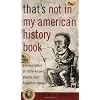 That's Not in My American History Book: A Compilation of Little Known Events and Forgotten Heroes