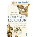 Europ�ische Esskultur: Eine Geschichte der Ern�hrung von der Steinzeit bis heute