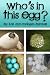 Who's in this Egg? (Who Are You? Series)