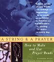 String and a Prayer: How to Make and Use Prayer Beads