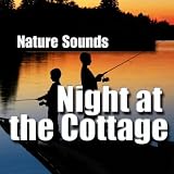 nature sounds Night at the Cottage