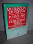 Multilingual Dictionary of Printing and Publishing Terms: English-French-Spanish-Italian-German-Dutch-Swedish