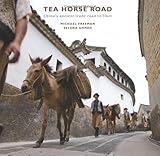 The Tea Horse Road : China's ancient trade road to Tibet