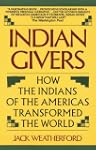Indian Givers: How the Indians of the...