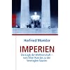 Imperien: Die Logik der Weltherrschaft - vom Alten Rom bis zu den Vereinigten Staaten