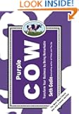 Purple Cow, New Edition: Transform Your Business by Being Remarkable--Includes new bonus chapter