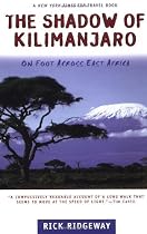 The Shadow of Kilimanjaro: On Foot Across East Africa