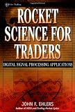 Rocket Science for Traders: Digital Signal Processing Applications