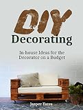DIY Decorating: In-house  Ideas for the Decorator on a Budget (DIY Projects, diy household, diy household hacks)