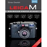 Leica M: Advanced Photo School, 2nd Edition (A Lark Photography Book)