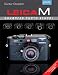 Leica M: Advanced Photo School, 2nd Edition (A Lark Photography Book)