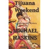 Tijuana Weekend: A Mick Murphy Mexican Mystery