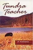Tundra Teacher: A Memoir