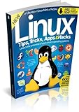 Linux tips, tricks, apps & hacks : unlock the potential of open source operating systems. Volume 2