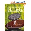 Heilsteine: von Amethyst bis Zirkon: Von Amethyst bis Zirkon. Die wichtigsten Steine mit ihren heiltherapeutischen Wirkungen und Anwendungen