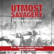 Utmost Savagery: The Three Days of Tarawa | [Joseph H. Alexander]