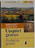 Unquiet graves : execution sites of the First World War in Flanders : guide book = Rusteloze graven : executieplaatsen uit de Eerste Wereldoorlog in de Weskhoek : gids
