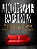 Photography Backdrops - Inexpensive Photography Backdrops and Prop Ideas