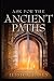 Books : Ask For The Ancient Paths