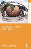East Asia beyond the history wars : confronting the ghosts of violence