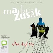 When Dogs Cry | [Markus Zusak]