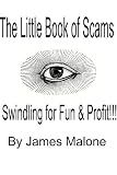 The Little Book of Scams: Swindling for Fun and Profit!