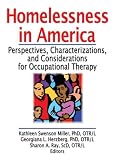 Homelessness in America: Perspectives, Characterizations, and Considerations for Occupational Therapy